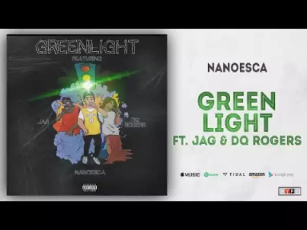 Nanoesca - Green Light Ft. Jag & DQ Rogers